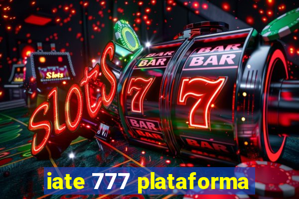 iate 777 plataforma